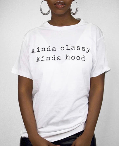 Kinda Classy Kinda Hood Tee