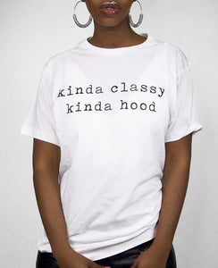 Kinda Classy Kinda Hood Tee